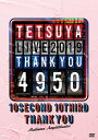 内容紹介 【DVD2枚組(スマプラ対応)】 2012年以降、TETSUYAの誕生日に合わせ “THANK YOU" というタイトルを掲げ、開催してきたバースデーライヴ。 今回10月2日、3日と2日間にわたって千葉・舞浜アンフィシアターにて行われた今回のライヴでは、50歳という年齢を記念して、 公演タイトルに “4950" というサブタイトルをつけ、TETSUYAの40代最後の日 (10月2日) と、 50歳を迎えた当日 (10月3日) を祝う2DAYSで開催された。 今回のライヴは “THANK YOU" 史上初となるバンドセットとアコースティックセット、その両方が楽しめるスペシャルなステージ構成で、 新曲「白いチューリップ」の初披露や、さらにはTETSUYAが歌うL'Arc-en-Cielメドレーまで披露するなど、 節目でもある生誕祭にふさわしい豪華絢爛なライヴを展開。 本編16曲に10/2、3での日替わり曲を合わせた全25曲とドキュメントMOVIEが収録されたボリュームたっぷりの作品に仕上がっている。 Disc-1 01. Fantastic Wonders 02. Make a Wish 03. READY FOR WARP 04. 愛されんだぁ I Surrender 05. REVERSE 06. FATE 07. lonely girl 08. wonderful world 09. Eureka 10. 白いチューリップ(新曲) 11. empty tears 12. Time goes on ~泡のように~ 13. メドレー(milky way~砂時計~Link) 14. Can't stop believing 15. LOOKING FOR LIGHT 16. I WANNA BE WITH YOU Disc-2 (10/3公演から) 17. 瞳の住人 18. Are you ready to ride? 19. Roulette 20. 流れ星 (10/2公演から) 21.EDEN 22.蜃気楼 23.15 1/2 フィフティーンハーフ 24.TIGHTROPE 25.READY STEAGY GO 内容（「キネマ旬報社」データベースより） TETSUYAが40代最後の日と50歳を迎えた日に行った2DAYSバースデーライブを映像化。「Fantastic Wonders」「Make a Wish」「READY FOR WARP」「REVERSE」「FATE」やTETSUYAが歌うL'Arc~en~Cielメドレーなど、全25曲とドキュメントムービーを収録。 内容（「Oricon」データベースより） L’Arc~en~Cielのベーシスト&リーダー:TETSUYAの40代最後の日と50歳を迎えた当日を祝う、2019年10月2日、3日に千葉・舞浜アンフィシアターにて行われた2DAYSバースデーライヴを映像化!