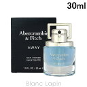 〔最大400円OFFクーポン配布中〕アバクロンビー＆フィッチ ABERCROMBIE & FITCH アウェイフォーヒム EDT 30ml 