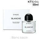 バイレード BYREDO ブランシュ EDP 50ml [860306/806045]