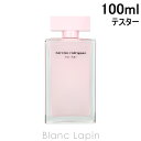 ゲス 〔最大800円OFFクーポン配布中〕【テスター】 ナルシソロドリゲス NARCISO RODRIGUEZ フォーハー EDP 100ml [901285]