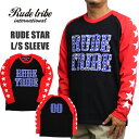 メンズ ファッション トップス 長袖Tシャツ RUDE TRIBE ルードトライブ RUDE STAR RAGLAN TEE ブラック×レッド 黒×赤長袖Tシャツ ラグランT.長袖T.ロンT.星柄.新作.メンズ.ストリート