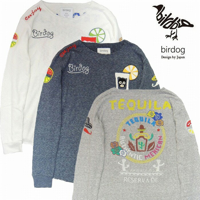 【あす楽対応】【birdog 正規店】birdog バードック カットソー 長袖 手刺繍 hand embroidery cut sewn TEQUILA