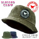 【全品P5倍 クーポン】BlessedCrow CircleLogo バケットハット ブランド メンズ レディース 帽子 春 夏 短つば カラス ワンポイント ウォッシュ加工 コットン 大き目 日よけ UV 紫外線対策