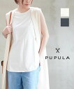 【ポイント2倍】【LINEクーポン有】ププラ PUPULA カットソー ノースリーブ タンクトップ トップス クルーネック インナー 重ね着 袖なし スリーブレ...