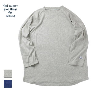 feel so easy good things for relaxing ե륽 PILE 3/4 SLEEVE TEE  졼/ͥӡ M-XLT 7ʬµ ʬµ ʬ 饰  롼०  ֥ɡ