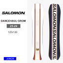 23-24 2024 SALOMON サロモン キッズ 板 DANCEHAUL GROM 子供 ジュニア スノーボード 【ぼーだまん】
