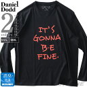 大きいサイズ メンズ DANIEL DODD プリント ロング Tシャツ IT 039 S GONNA BE FINE azt-220409