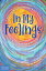 In My Feelings: A Teen Guide to Discovering What You Feel So You Can Decide What to Do IN MY FEELINGS [ Vidal Annan ]