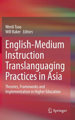 English-Medium Instruction Translanguaging Practices in Asia: Theories, Frameworks and Implementatio