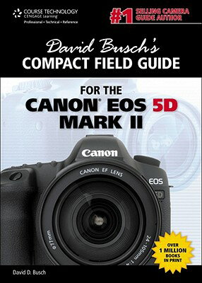 David Busch's Compact Field Guide for the Canon EOS 5D Mark II DAVID BUSCHS COMPACT FIELD GD [ David D. Busch ]