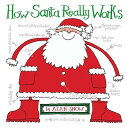 HOW SANTA REALLY WORKS(P) [ ALAN SNOW ]