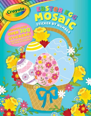 Crayola: Easter Egg Mosaic Sticker by Number (a Crayola Easter Spring Sticker Activity Book for Kids STICKERS-CRAYOLA EASTER EGG MO （Crayola/Buzzpop） [ Buzzpop ]
