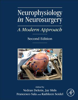 Neurophysiology in Neurosurgery: A Modern Approach NEUROPHYSIOLOGY IN NEUROSURGER [ Vedran Deletis ]