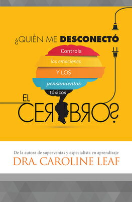 Quin Me Desconect El Cerebro?: Controla Las Emociones Y Los Pensamientos Txicos SPA-QUIEN ME DESCONECTO EL CER 