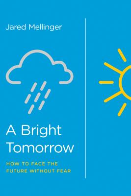 ��ŷ�֥å������㤨���A Bright Tomorrow: How to Face the Future Without Fear BRIGHT TOMORROW [ Jared Mellinger ]�פβ����Ǥ������ʤ�3,366�ߤˤʤ�ޤ���