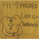 Love Is A Battlefield Hi-STANDARD