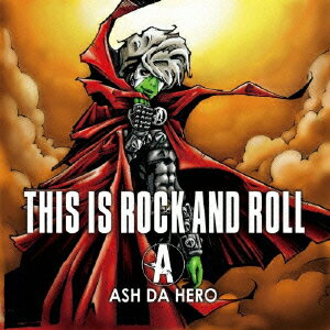 THIS IS ROCK AND ROLL [ ASH DA HERO ]