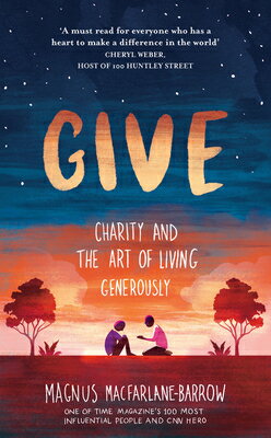 Give: Charity and the Art of Living Generously GIVE [ Magnus Macfarlane-Barrow ]