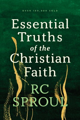 Essential Truths of the Christian Faith ESSENTIAL TRUTHS OF THE CHRIST [ R. C. Sproul ]