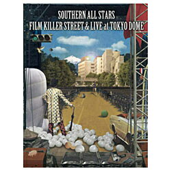 FILM KILLER STREET(ディレクターズカット)&LIVE at 東京ドーム [ サザンオールスターズ ]