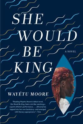 She Would Be King SHE WOULD BE KING [ Wayetu Moore ]