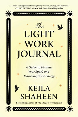 The Light Work Journal: A Guide to Finding Your Spark and Mastering Your Energy LIGHT WORK JOURNAL [ Keila Shaheen ]