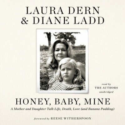 Honey, Baby, Mine: A Mother and Daughter Talk Life, Death, Love (and Banana Pudding) HONEY BABY MINE D [ Laura Dern ]