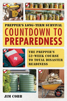 Prepper's Long-Term Survival: Countdown to Preparedness: The Prepper's 52-Week Course to Total Disas PREPPERS LONG-TERM SURVIVAL CO （Books for Preppers） 