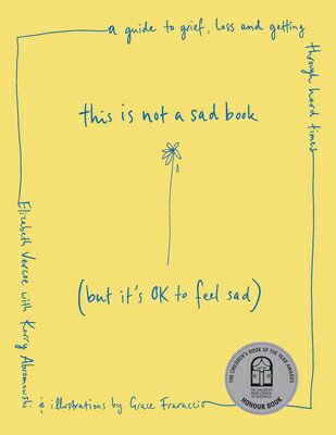 This Is Not a Sad Book (But It's Ok to Feel Sad): A Guide to Grief, Loss and Getting Through Hard Ti THIS IS NOT A SAD BK (BUT ITS 