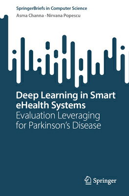 Deep Learning in Smart Ehealth Systems: Evaluation Leveraging for Parkinson's Disease DEEP LEARNING IN SMART EHEALTH （Springerbriefs in Computer Science） 