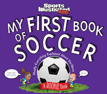 My First Book of Soccer: A Rookie Book (a Sports Illustrated Kids Book) MY FBO SOCCER Sports Illustrated Kids