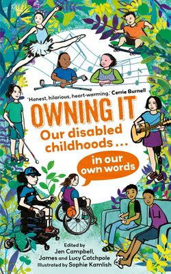 Owning It: Our Disabled Childhoods in Our Own Words OWNING IT [ Catchpole Catchpole Campbell ]
