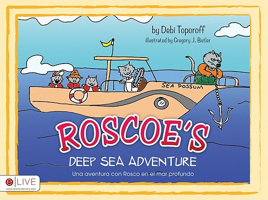 Roscoe's Deep Sea Adventure/Una Aventura Con Rosco En El Mar Profundo SPA/ENG-ROSCOES DEEP SEA ADV [ Debi Toporoff ]