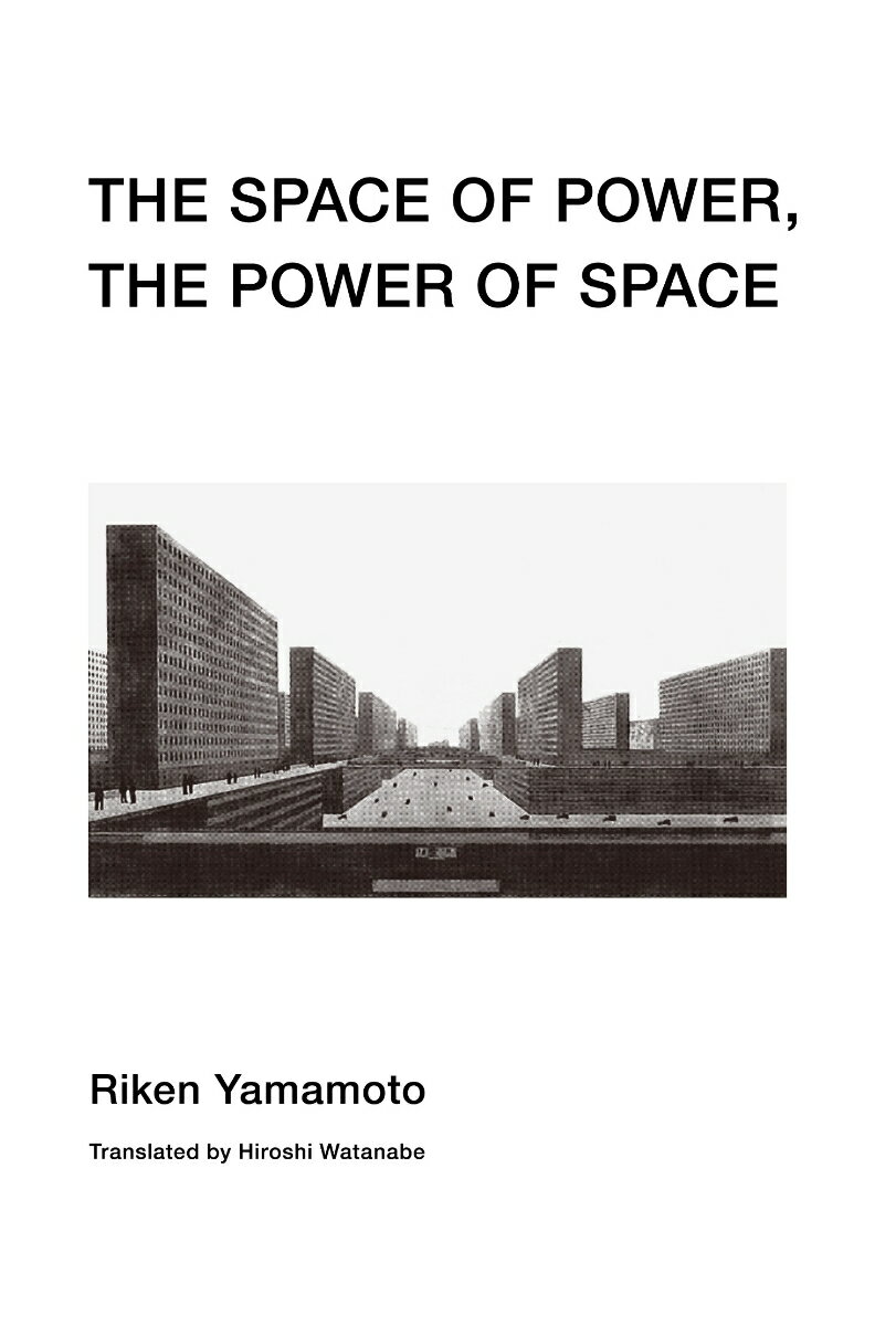 THE SPACE OF POWER、 THEPOWER OF SPACE 権力の空間／空間の権力 英語版