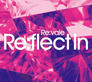 【楽天ブックス限定先着特典+先着特典】Re:vale 2nd Album ”Re:flect In” (初回限定盤A)(A4クリアファイル+ミニ色紙)