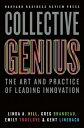 Collective Genius: The Art and Practice of Leading Innovation COLLECTIVE GENIUS Linda A. Hill