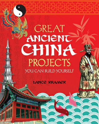 Great Ancient China Projects: You Can Build Yourself GRT ANCIENT CHINA PROJECTS （Build It Yourself） [ Lance Kramer ]