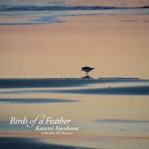 Birds of a Feather [ Kazumi Kurokawa ]