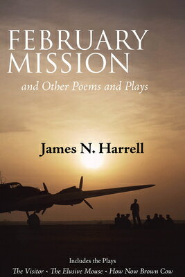 February Mission: And Other Poems and Plays FEBRUARY MISSION [ James N. Harrell ]