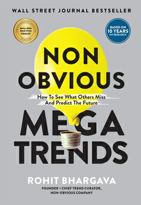 Non Obvious Megatrends: How to See What Others Miss and Predict the Future NON OBVIOUS MEGATRENDS （Non-Obvious Trends） [ Rohit Bhargava ]