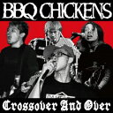 Crossover And Over [ BBQ CHICKENS ]