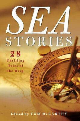Sea Stories: 28 Thrilling Tales of the Deep SEA STORIES [ Tom McCarthy ]