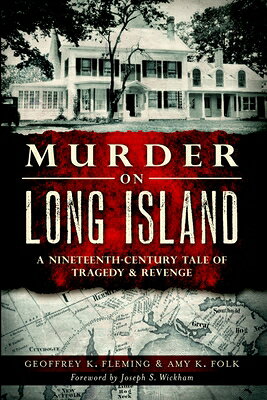 Murder on Long Island: A 19th Century Tale of Tragedy & Revenge