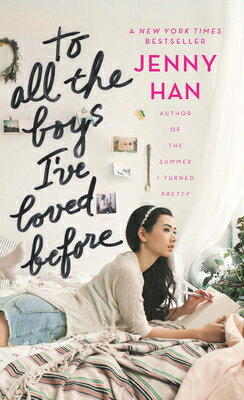 To All the Boys I've Loved Before TO ALL THE BOYS IVE LOVED BEFO （To All the Boys I've Loved Before） [ Jenny Han ]