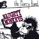 NAUGHTY MONKEYS [ the MARCY BAND ]