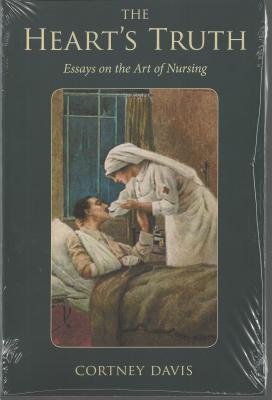 The Heart's Truth: Essays on the Art of Nursing HEARTS TRUTH （Literature and Medicine） [ Cortney Davis ]