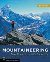 Mountaineering: The Freedom of the Hills: Freedom of the Hills MOUNTAINEERING THE FREEDOM OF The Mountaineers