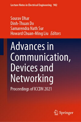 Advances in Communication, Devices and Networking: Proceedings of Iccdn 2021 ADVANCES IN COMMUNICATION DEVI （Lecture Notes in Electrical Engineering） Sourav Dhar