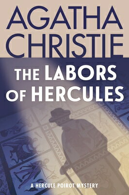 The Labors of Hercules: A Hercule Poirot Mystery LABORS OF HERCULES （Hercule Poirot Mysteries） 