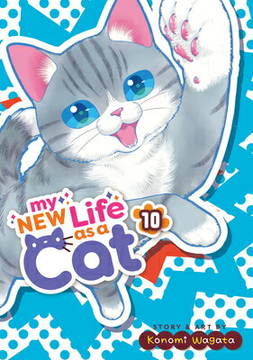 My New Life as a Cat Vol. 10 MY NEW LIFE AS A CAT VOL 10 （My New Life as a C...